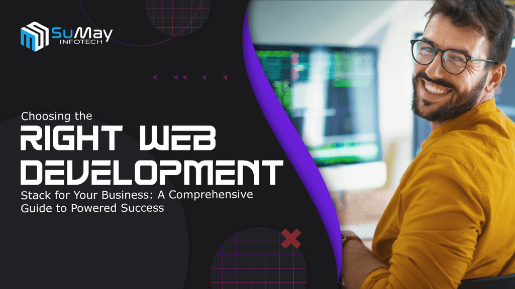 Choosing the Right Web Development Stack for Your Business: A Comprehensive Guide to Powered Success