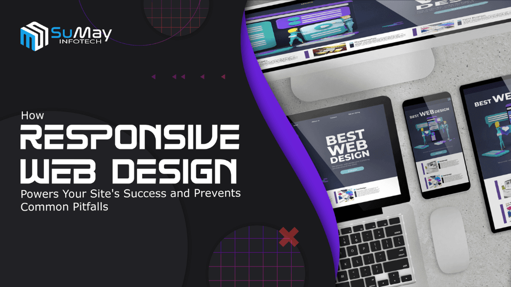 How Responsive Web Design Powers Your Site’s Success and Prevents Common Pitfalls