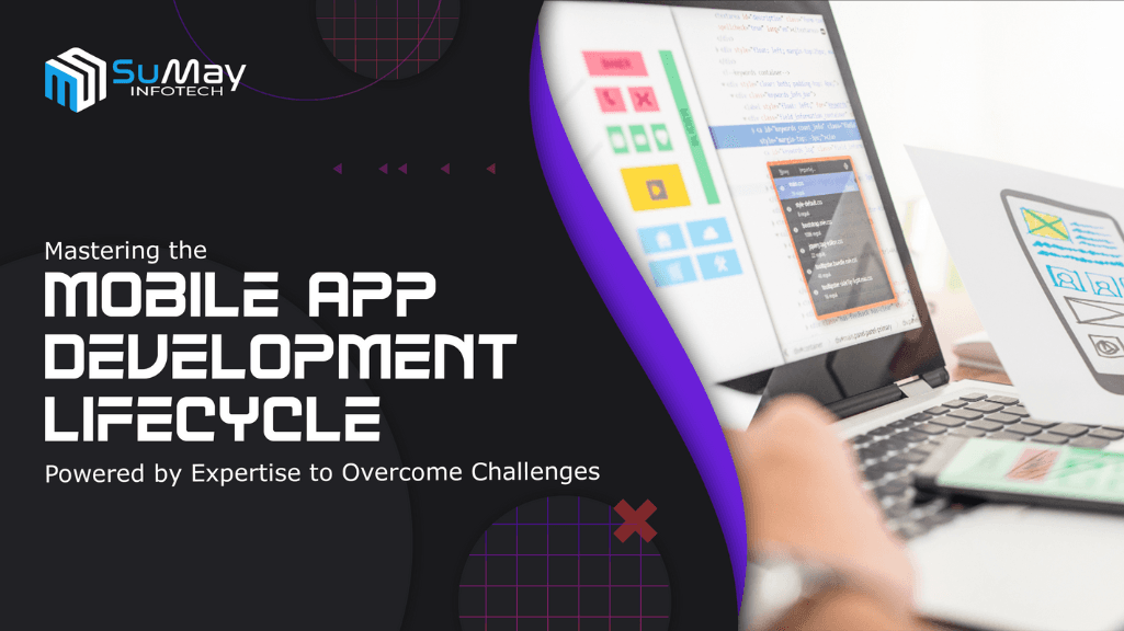 Mastering the Mobile App Development Lifecycle: Powered by Expertise to Overcome Challenges