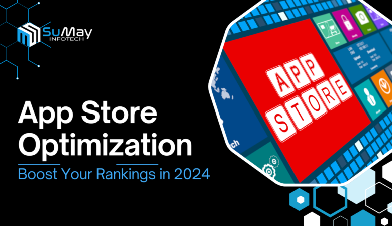Mastering App Store Optimization: Proven Strategies to Boost Rankings in 2024