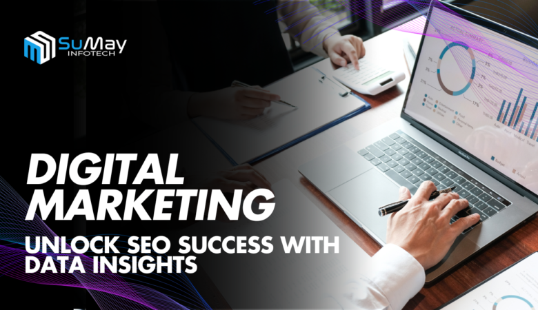 Digital Marketing Unleashed: Harness Data-Driven Insights for SEO Success