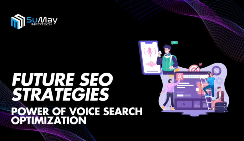 Unlocking the Power of Voice Search Optimization in Future SEO Strategies: Why It’s Vital for Your Business Success in 2024