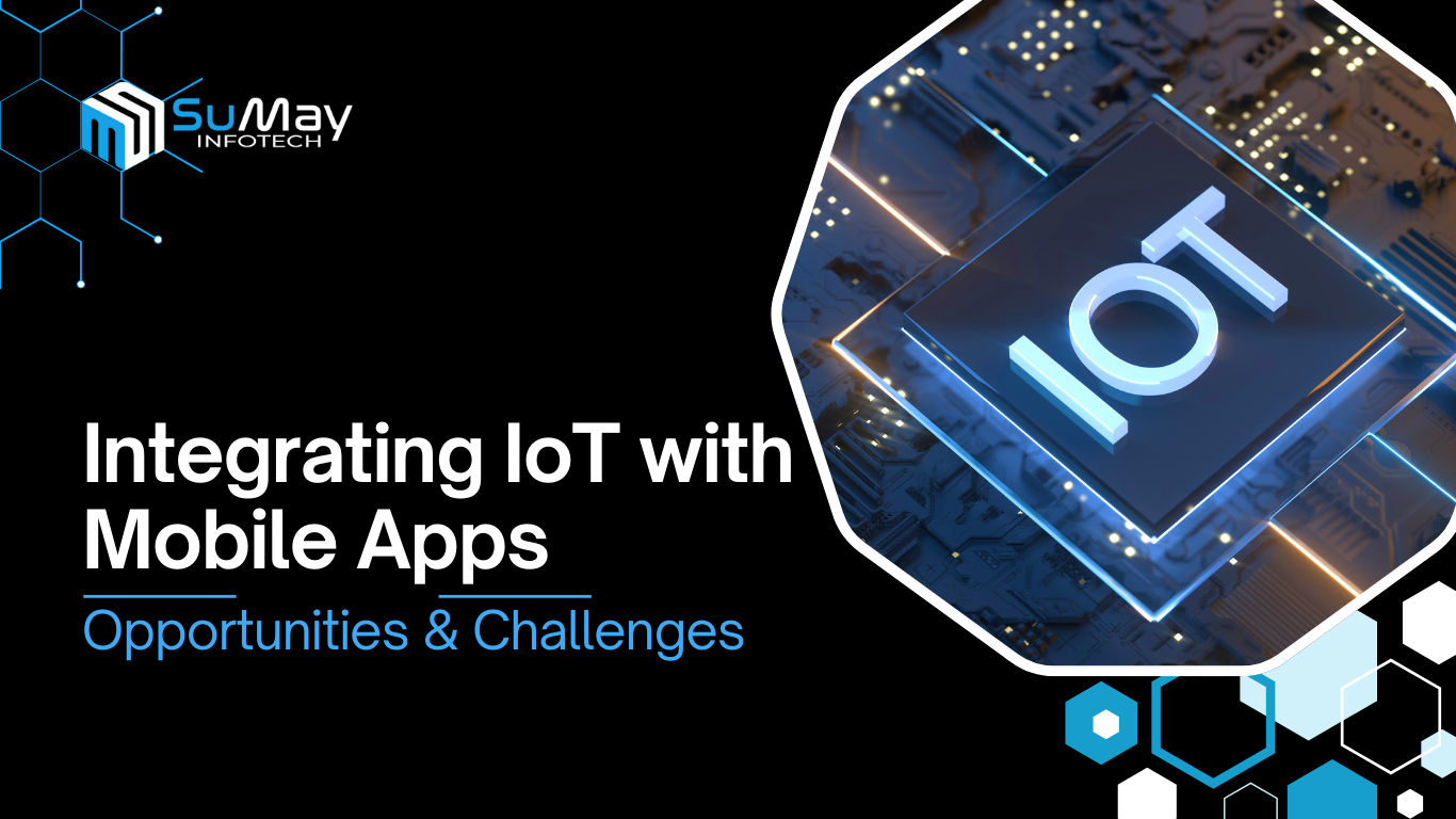 Integrating IoT with mobile apps to unlock opportunities and overcome challenges