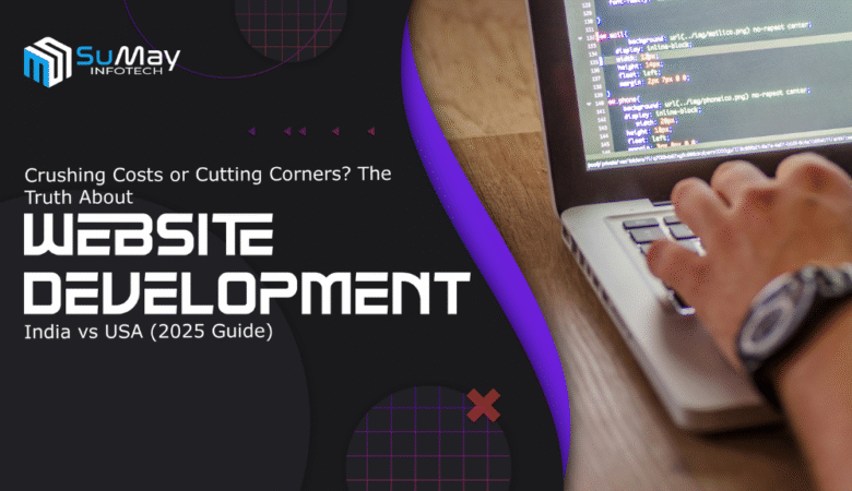 Crushing Costs or Cutting Corners? The Truth About Website Development: India vs USA (2025 Guide)