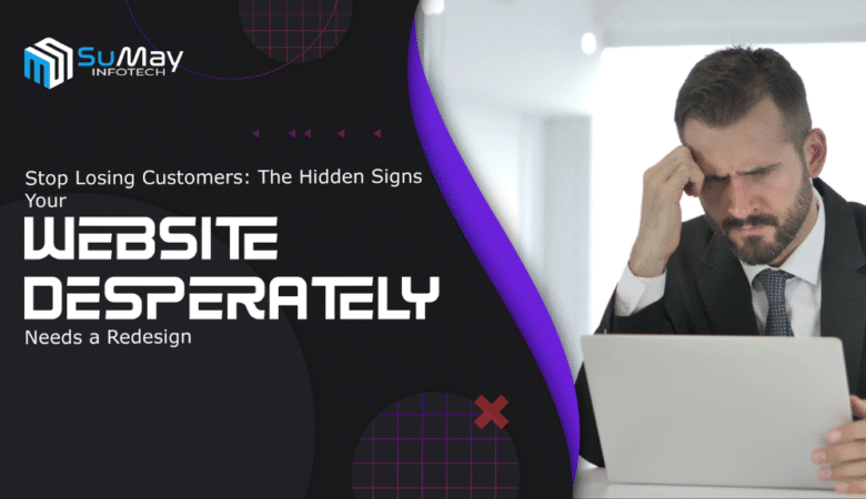 Stop Losing Customers: The Hidden Signs Your Website Desperately Needs a Redesign