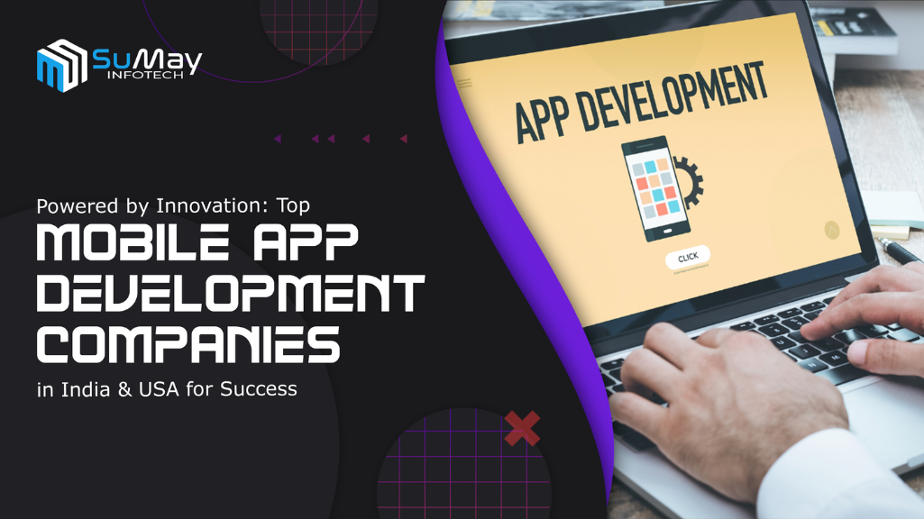 Top mobile app development companies in India and USA for innovation and success