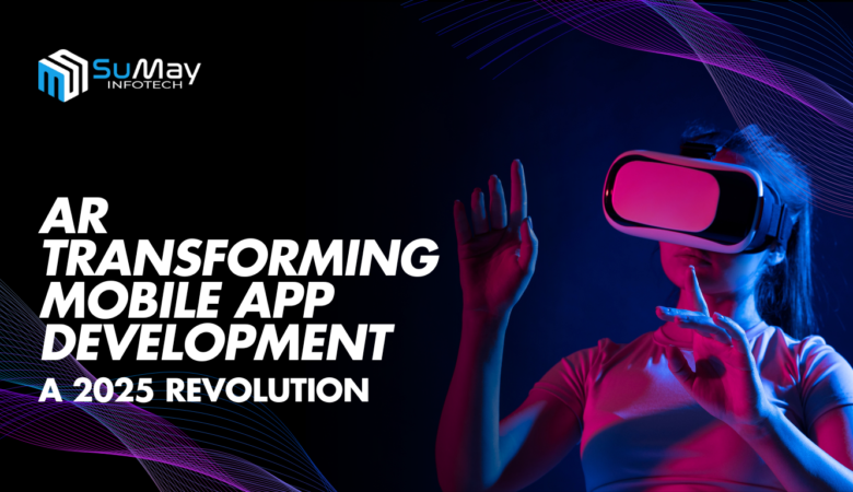 How Augmented Reality (AR) is Transforming Mobile App Development in 2025: A Game-Changer for the Industry
