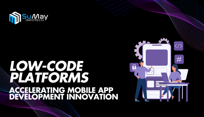 The Rise of Low-Code Platforms in Mobile App Development: Empowering Faster Innovation