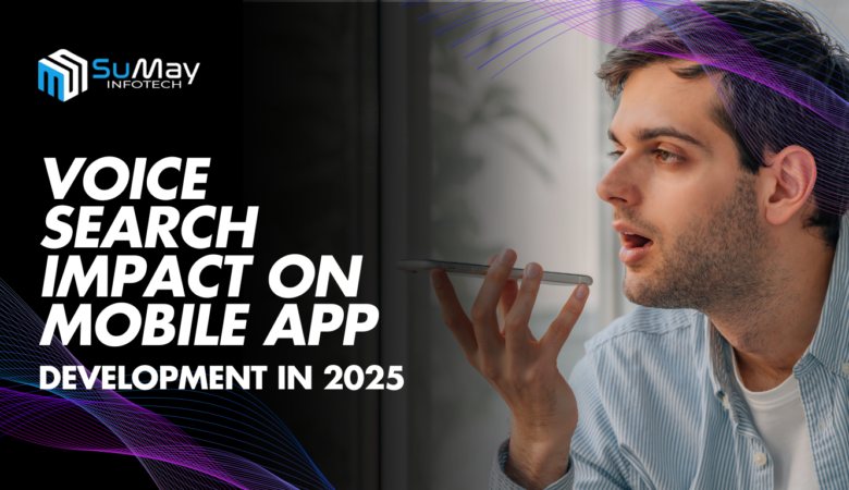 The Impact of Voice Search on Mobile App Development in 2025: Shaping the Future of User Experience