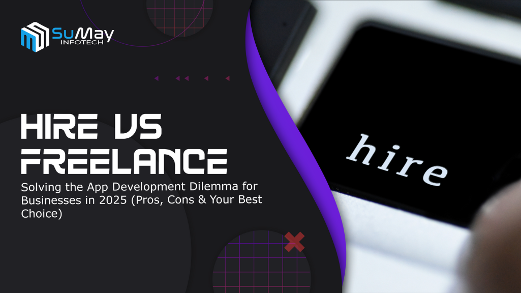 Hire vs freelance app development comparison for businesses in 2025
